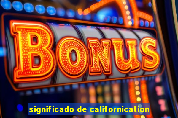 significado de californication